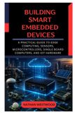 Building Independently Published Building Smart Embedded Devices Paperback