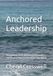 Anchored Leadership: Recognizing Drift, Releasing Outcomes, and Staying Aligned with God's True North