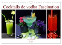 Cocktails CALVENDO Cocktails de vodka Fascination (Calendrier mural 2027 DIN A4 vertical), CALVENDO calendrier mensuel: Cocktails de vodka fascinants avec recettes