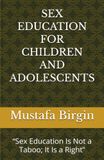 SEX EDUCATION FOR CHILDREN AND ADOLESCENTS: “Sex Education Is Not a Taboo; It Is a Right”