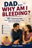 "Dad... Libri GmbH "Dad... Why Am I Bleeding?" 101 Conversations Every Single Dad Needs to Have With His Daughter: How to Talk About Puberty, Periods, Hygiene, Bras, Boundaries, and Becoming a Confident Woman