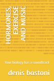 HORMONES, Independently Published Hormones, Exercise and Music