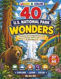 Learn & Color: 40 U.S. National Park Wonders: A Coloring and Learning Adventure with Famous Landmarks, Wildlife, and Fun Facts for Kids Ages 6–12