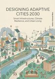 Designing Adaptive Cities 2030: Smart Infrastructures, Climate Resilience, and Urban Living