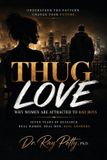 Thug Libri GmbH Thug Love: Why Women Are Attracted to Bad Boys: Turning Risky Behavior into Responsible Behavior