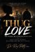 Thug Libri GmbH Thug Love: Why Women Are Attracted to Bad Boys: Turning Risky Behavior into Responsible Behavior