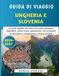 Guida Ungheria E Slovenia 2026-2027: La guida completa per visitare due paesi: attrazioni imperdibili, cultura locale, gastronomia, vini, ... aperta, consigli pratici e itinerari perfetti