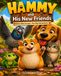 HAMMY and His New Friends: One Little Escape. One Big Adventure.