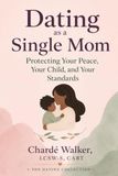 Dating as a Single Mom: Protecting Your Peace, Your Child, and Your Standards