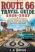Route 66 Route 66 Travel Guide 2026–2027: The Ultimate Road Trip Planner with Mile-by-Mile Stops, Must-See Attractions, Hidden Gems, Historic Towns, Scenic ... Travel Tips from Chicago to Santa Monica
