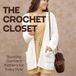 The Crochet Closet: Stunning Garment Patterns for Every Style