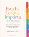 Esto Es Lo Que Importa: El Cuaderno Compasivo de Planificación Patrimonial / This is What Matters: The Compassionate Estate Planning Workbook · Edición Bilingüe / Bilingual Edition