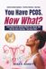 You Have PCOS. Now What?: Everything Every Woman Wishes Her Doctor Had Told Her After Hearing the Words, "You Have PCOS."