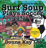 Surf Libri GmbH Surf Soup Plays Soccer Around the World: Friendly Soccer & Football Matches Across Waves and Across the Globe