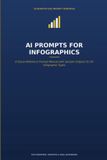 AI Independently Published AI Prompts for Infographics: A Quick-Reference Prompt Manual with Sample Outputs for 20 Infographic Types — For Marketers, Creators & Small Businesses