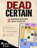Dead Certain, 50 Murder Mystery Logic Puzzles, Book 1