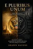 E Pluribus Unum: One Republic from Many Consciences: Religious Liberty, Separation of Church and State, and the American Founding