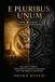 E Pluribus Unum: One Republic from Many Consciences: Religious Liberty, Separation of Church and State, and the American Founding