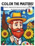 Color Van Gogh Color the Masters! Vol.3 Van Gogh: Colorie les chefs-d'œuvre de Van Gogh — Cahier de coloriage éducatif pour enfants, avec anecdotes et activités créatives dès 6 ans