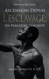 Ascension Pristine Press and Media Ascension Depuis L'Esclavage; Un Parcours Inachevé Hardcover
