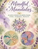 Mindful Mandalas: 30 Anti-Stress Coloring Pages