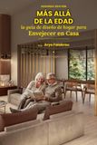 MÁS ALLÁ DE LA EDAD: LA GUÍA DE DISEÑO DE HOGAR PARA ENVEJECER EN CASA