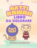 Gatti Kawaii: Libro da colorare per bambini e ragazzi
