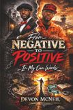 From Negative to Positive: (In My Own Words)