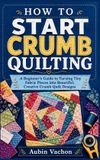 HOW Independently Published How to Start Crumb Quilting