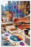 The Libri GmbH The Epoxy Resin Art Guidebook for Jewelry Makers