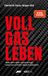 Vollgas Abt Vollgas leben: Was dich nach vorne bringt, wenn es wirklich darauf ankommt - Die Abt-Story über Mut, Motorsport, Unternehmertum, Erfolg und echte Entscheidungen