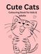 Cute Cats: Colouring Book for Kids & Adults