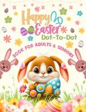 Happy Easter Dot To Dot Book For Adults & Seniors: Easter Dot to Dot Puzzles Book | Easter Spring Season Gift Idea