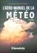 L'aéro-manuel de la météo: Vol libre, vol en planeur, vol moteur