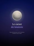 Le carnet des lunaisons: Treize cycles pour poser ce que tu commences, et regarder ce que ça a donné