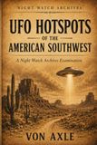 UFO HOTSPOTS OF THE AMERICAN SOUTHWEST: A Night Watch Archives Examination