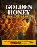The Ultimate Golden Honey & Bee Trivia Book: Large Print Brain Games, Apiculture Facts, and Sweet Beekeeping Secrets for Adults
