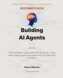 Building AI Agents, Volume 1: Foundations: The Concepts of Generative and Agentic AI (Chapters 1–14)