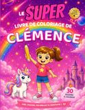 Le SUPER livre de coloriage de Clémence: 30 pages à colorier - Collection Colorie ton prénom