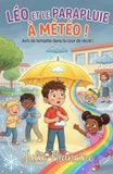 Léo et le parapluie à météo !: Livre pour enfants (6-9 ans) : Une aventure magique et drôle à l'école