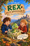 Rex und das geheimnisvolle Ei: Paul, Max und der kleine Dino