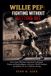 Willie Pep: FIGHTING WITHOUT GETTING HIT: How a Street Kid from Connecticut Used Speed, Timing, and Ring Intelligence to Become a World Champion and Redefine the Art of Defensive Boxing
