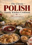 The Classic Polish Family Kitchen Cookbook