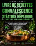 Livre de recettes pour seniors : Retrouver un foie sain: Recettes faciles à réaliser avec des ingrédients équilibrés, programmes de repas sur 30 jours ... pratiques pour une meilleure alimentation