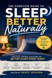 Sleep Better Naturally: The Complete Guide to Falling Asleep Faster, Sleeping Deeper, and Waking Up Refreshed