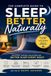 Sleep Better Naturally: The Complete Guide to Falling Asleep Faster, Sleeping Deeper, and Waking Up Refreshed