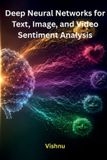 Deep Pippet Sky Deep Neural Networks for Text, Image, and Video Sentiment Analysis