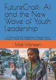 FutureCraft: AI and the New Wave of Youth Leadership: Harnessing Artificial Intelligence to Empower Young Africans in Work and Creativity Amid Global Change