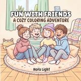 Fun With Friends: A Cozy Coloring Adventure