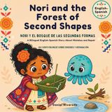 Nori and the Forest of Second Shapes: A Bilingual English-Spanish Story About Mistakes and Repair / Un cuento bilingüe sobre errores y reparación